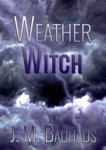 Weather Witch - J. M. Bauhaus